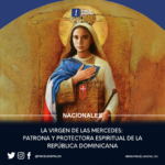 La Virgen de las Mercedes: Patrona y Protectora Espiritual de la República Dominicana